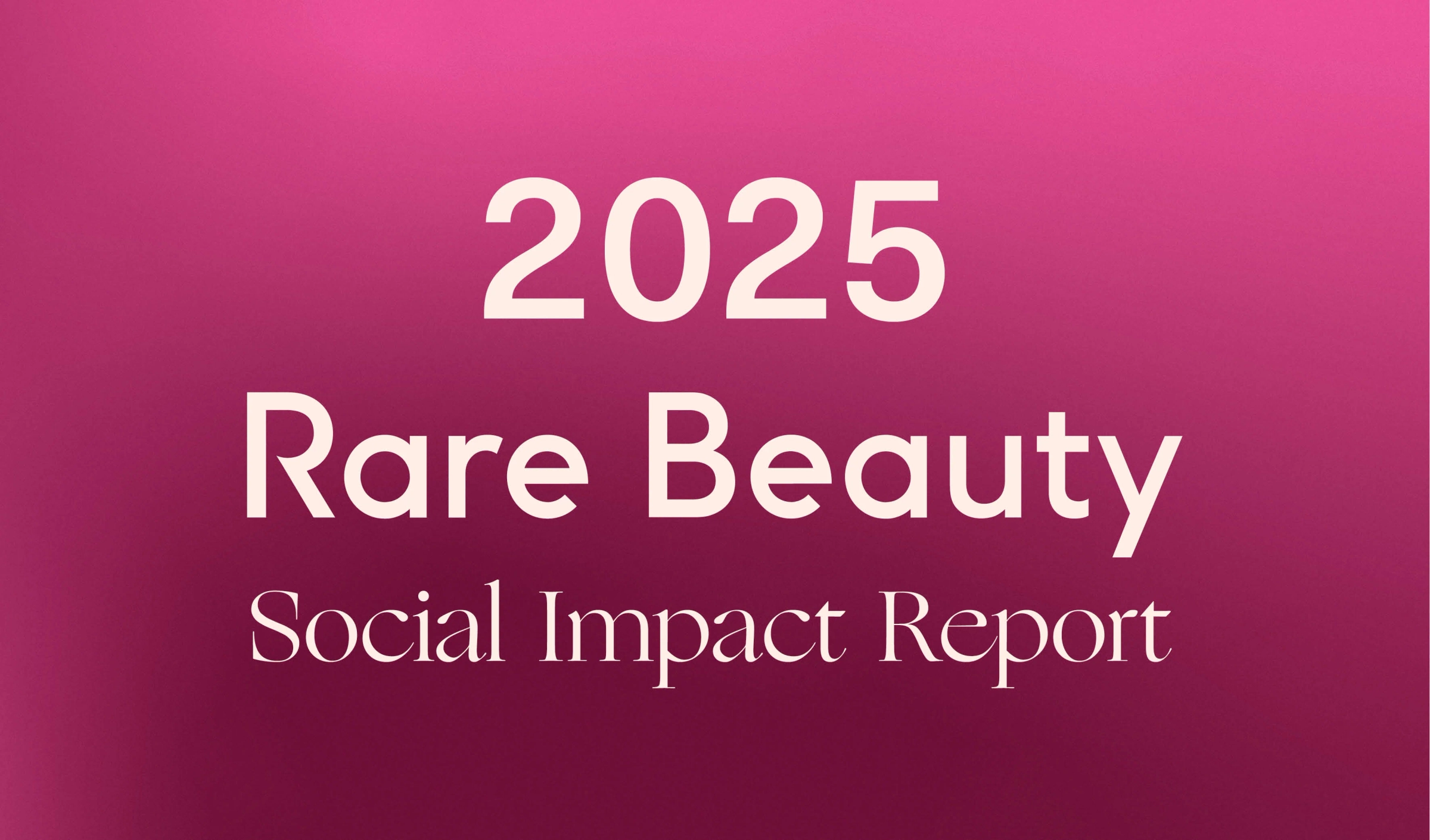 Cover of the 2025 Rare Beauty social impact report